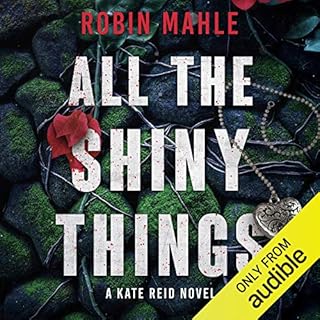 All the Shiny Things Audiobook By Robin Mahle cover art