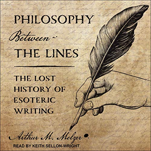 Philosophy Between the Lines Audiobook By Arthur M. Melzer cover art