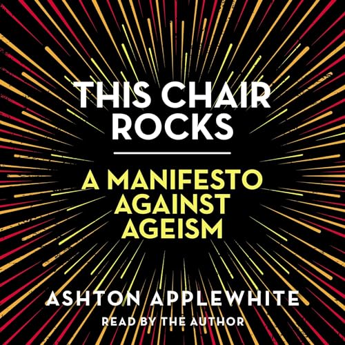 This Chair Rocks Audiobook By Ashton Applewhite cover art