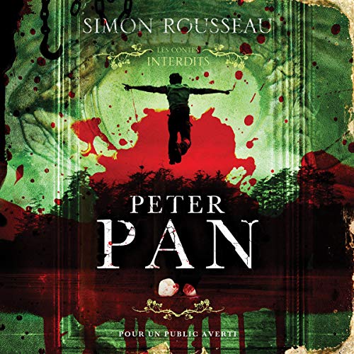 Peter Pan: Les contes interdits (adapté aux adultes) par Simon Rousseau