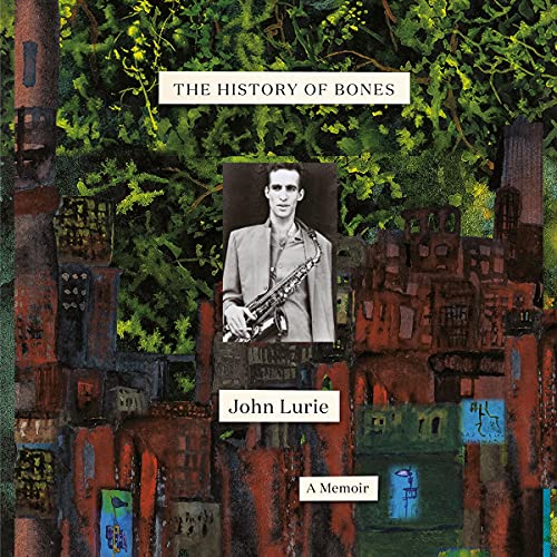 The History of Bones Audiobook By John Lurie cover art