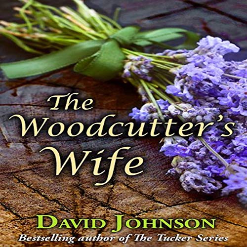 The Woodcutter's Wife Audiobook By David Johnson cover art