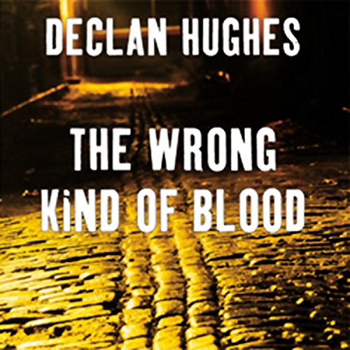 The Wrong Kind of Blood Audiobook By Declan Hughes cover art