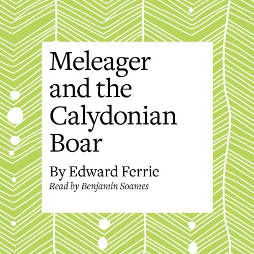 Meleager and the Calydonian Boar Audiolibro Por Edward Ferrie arte de portada