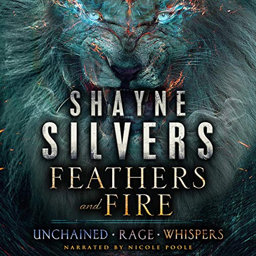 Feathers and Fire Series: Books 1 - 3 Audiobook By Shayne Silvers cover art