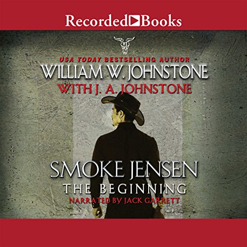 Smoke Jensen, the Beginning Audiobook By William W. Johnstone, J. A. Johnstone cover art