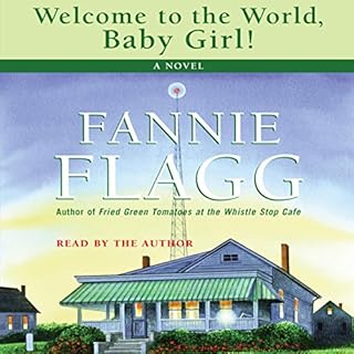 Welcome to the World, Baby Girl Audiobook By Fannie Flagg cover art