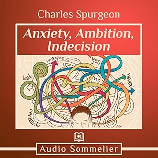 Anxiety, Ambition, Indecision Audiolibro Por Charles Spurgeon arte de portada