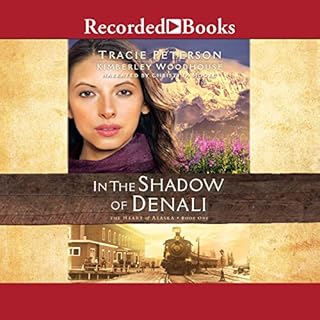 In the Shadow of Denali Audiolibro Por Tracie Peterson, Kimberley Woodhouse arte de portada