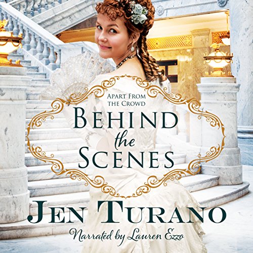 Behind the Scenes Audiobook By Jen Turano cover art