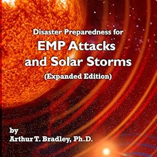 Disaster Preparedness for EMP Attacks and Solar Storms Audiobook By Arthur T. Bradley cover art