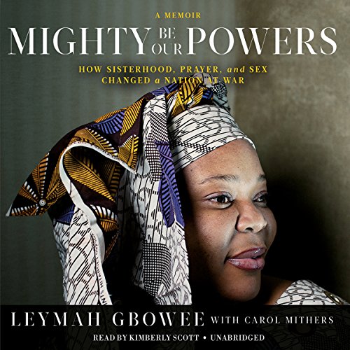 Mighty Be Our Powers Audiobook By Leymah Gbowee, Carol Mithers cover art