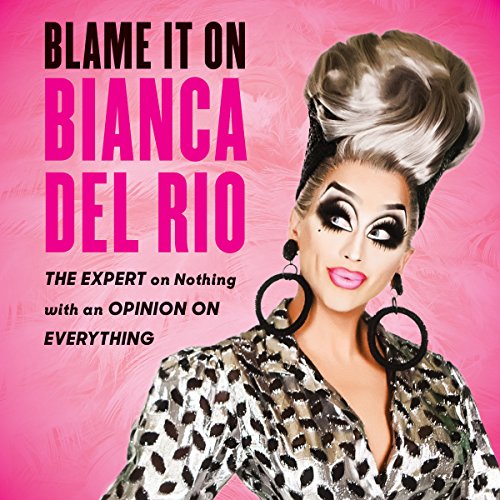 Blame It on Bianca Del Rio Audiolibro Por Bianca Del Rio arte de portada