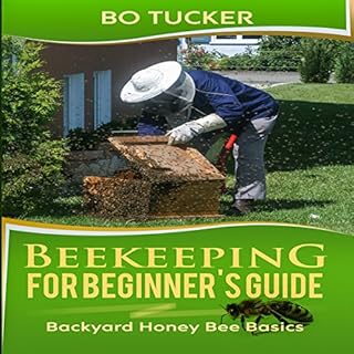 Beekeeping for Beginner's Guide: Backyard Honey Bee Basics Audiobook By Bo Tucker cover art