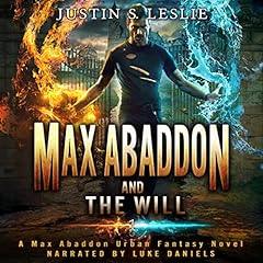 Max Abaddon and the Will: A Max Abaddon Urban Fantasy Novel Audiolibro Por Justin Leslie arte de portada