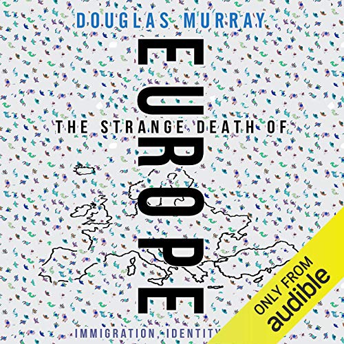 The Strange Death of Europe Audiobook By Douglas Murray cover art