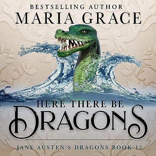 Here There Be Dragons Audiobook By Maria Grace cover art