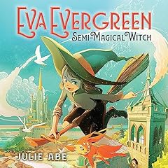 Eva Evergreen, Semi-Magical Witch Audiobook By Julie Abe cover art