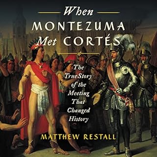 When Montezuma Met Cortes Audiobook By Matthew Restall cover art