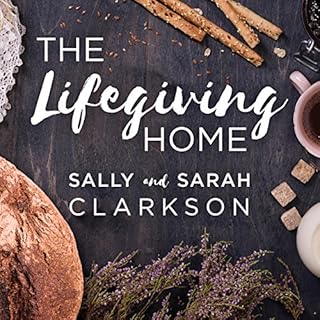 The Lifegiving Home Audiolibro Por Sally Clarkson, Sarah Clarkson arte de portada