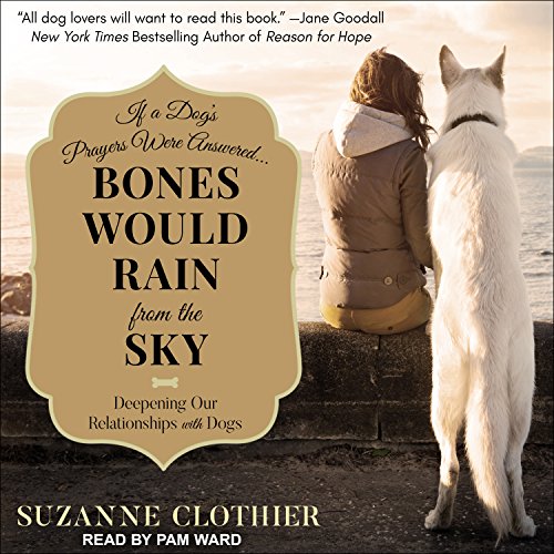 Bones Would Rain from the Sky Audiolibro Por Suzanne Clothier arte de portada