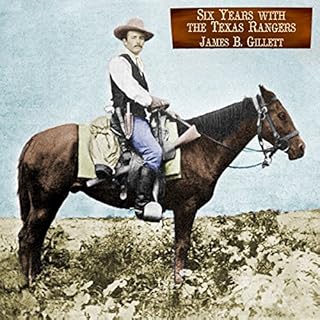 Six Years with the Texas Rangers Audiobook By James B. Gillett cover art