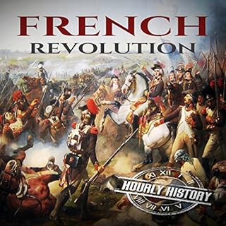 French Revolution: A History from Beginning to End Audiobook By Hourly History cover art