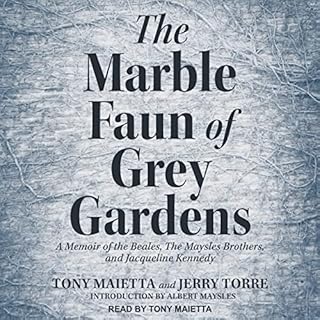 The Marble Faun of Grey Gardens Audiobook By Jerry Torre, Tony Maietta, Albert Maysles - introduction cover art