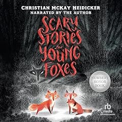 Scary Stories for Young Foxes Audiolibro Por Christian McKay Heidicker arte de portada