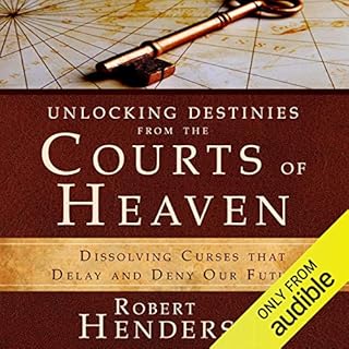 Unlocking Destinies from the Courts of Heaven Audiobook By Robert Henderson cover art