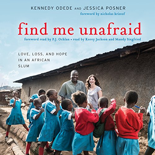 Find Me Unafraid Audiobook By Kennedy Odede, Jessica Posner cover art