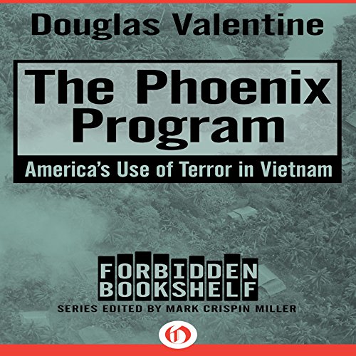 The Phoenix Program: America's Use of Terror in Vietnam Audiobook By Douglas Valentine cover art