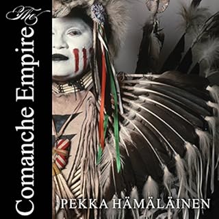 The Comanche Empire Audiobook By Pekka Hamalainen cover art