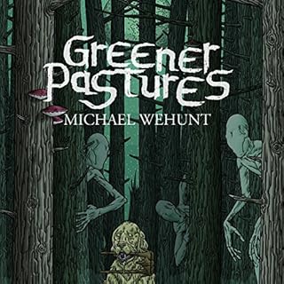 Greener Pastures Audiolibro Por Michael Wehunt arte de portada