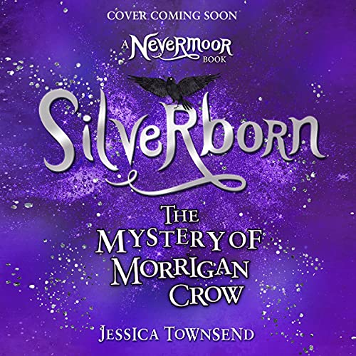 Silverborn: The Mystery of Morrigan Crow Audiobook By Jessica Townsend cover art