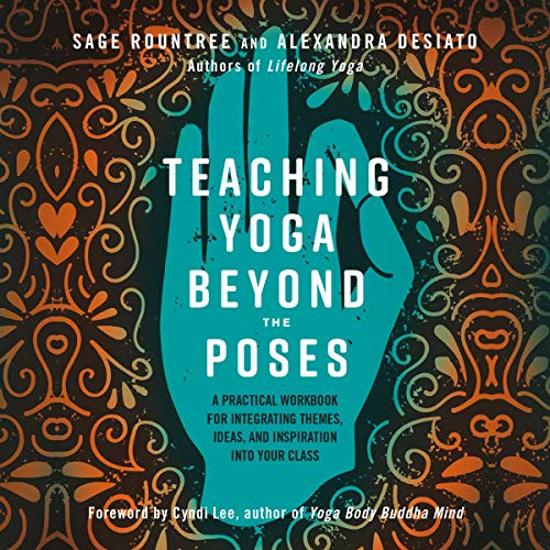 Teaching Yoga Beyond the Poses Audiolibro Por Sage Rountree, Alexandra Desiato arte de portada