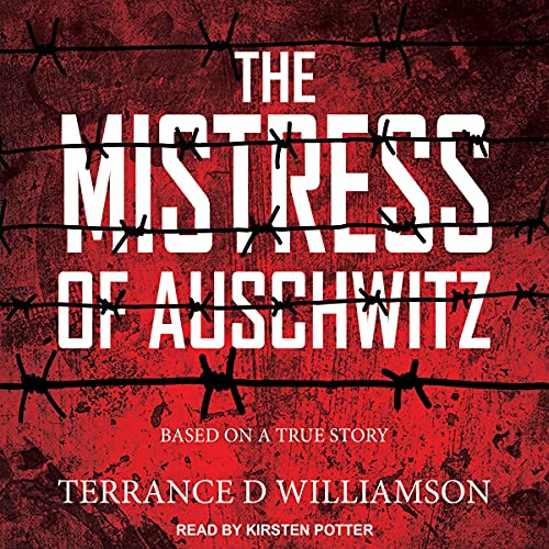 The Mistress of Auschwitz Audiobook By Terrance D. Williamson cover art