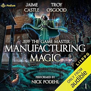 Manufacturing Magic: A LitRPG Adventure Audiobook By Jaime Castle, Troy Osgood cover art