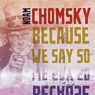 Because We Say So Audiobook By Noam Chomsky cover art