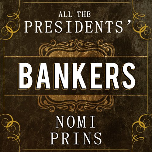 All the Presidents' Bankers Audiobook By Nomi Prins cover art