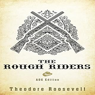 The Rough Riders: AOG Annotated Edition Audiolibro Por Theodore Roosevelt arte de portada