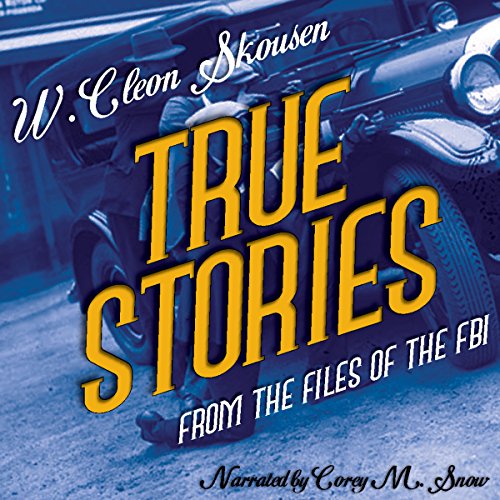 True Stories from the Files of the FBI Audiobook By W. Cleon Skousen cover art