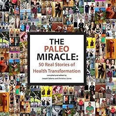 The Paleo Miracle: 50 Real Stories of Health Transformation cover art