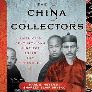 The China Collectors Audiobook By Karl E. Meyer, Shareen Blair Brysac cover art