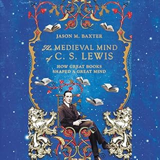 The Medieval Mind of C.S. Lewis Audiobook By Jason M Baxter cover art