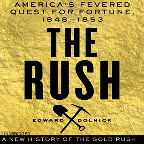 The Rush Audiobook By Edward Dolnick cover art