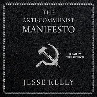 The Anti-Communist Manifesto Audiobook By Jesse Kelly cover art