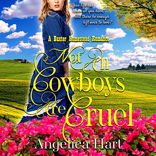 Not All Cowboys Are Cruel: A Baxter Homestead Romance cover art