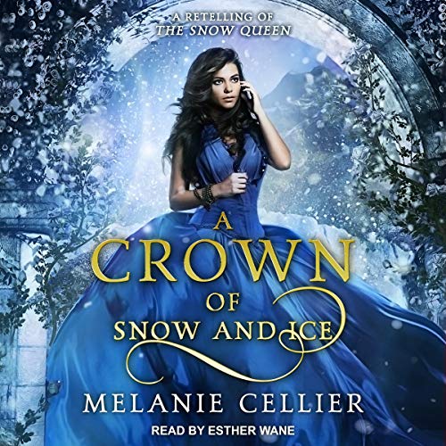 A Crown of Snow and Ice: A Retelling of The Snow Queen Audiobook By Melanie Cellier cover art