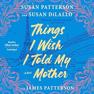 Things I Wish I Told My Mother Audiobook By Susan Patterson, Susan DiLallo, James Patterson - contributor cover art